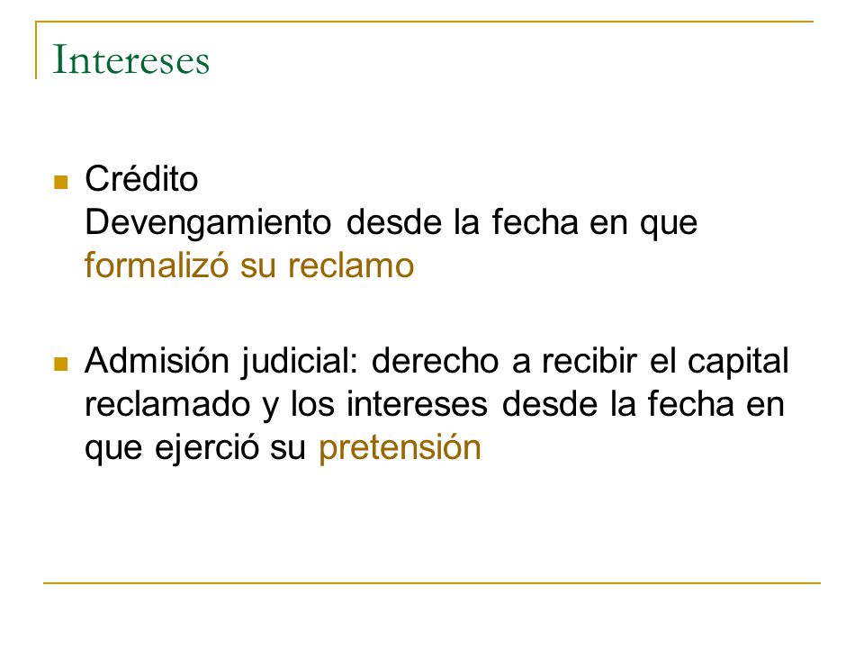 Intereses Crédito Devengamiento desde la fecha en que formalizó su reclamo.
