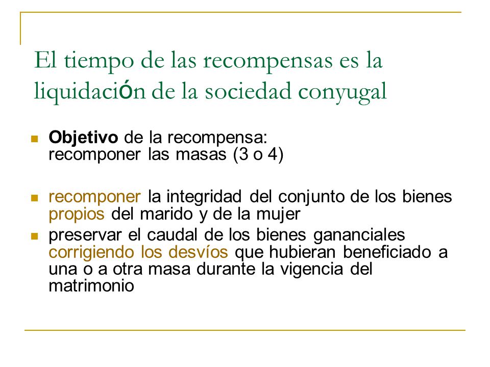 El tiempo de las recompensas es la liquidación de la sociedad conyugal