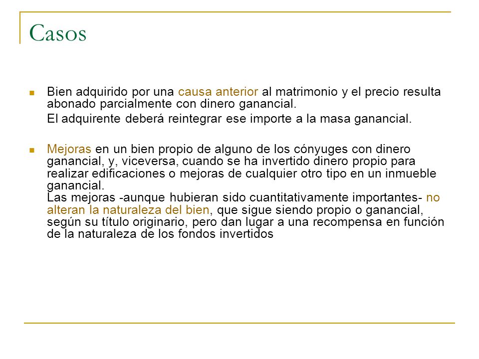 Casos Bien adquirido por una causa anterior al matrimonio y el precio resulta abonado parcialmente con dinero ganancial.
