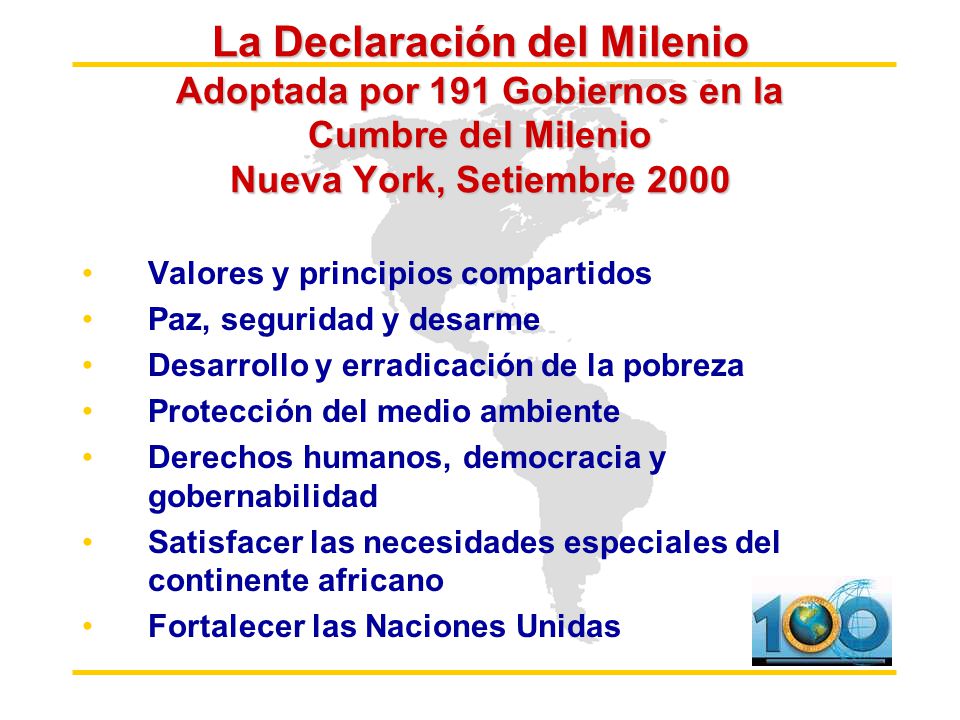 La Declaración del Milenio Adoptada por 191 Gobiernos en la Cumbre del Milenio Nueva York, Setiembre 2000