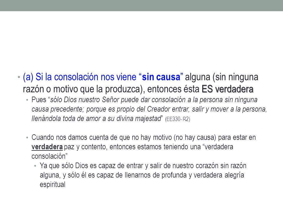 (a) Si la consolación nos viene sin causa alguna (sin ninguna razón o motivo que la produzca), entonces ésta ES verdadera