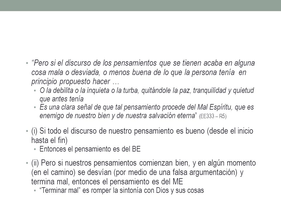 Pero si el discurso de los pensamientos que se tienen acaba en alguna cosa mala o desviada, o menos buena de lo que la persona tenía en principio propuesto hacer …