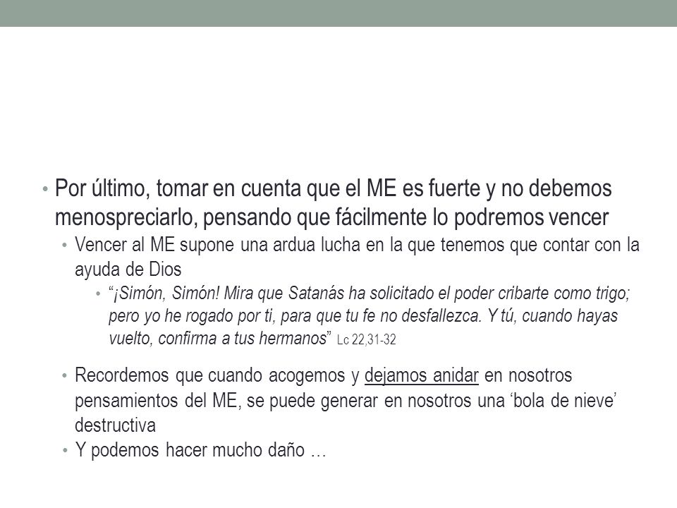 Por último, tomar en cuenta que el ME es fuerte y no debemos menospreciarlo, pensando que fácilmente lo podremos vencer