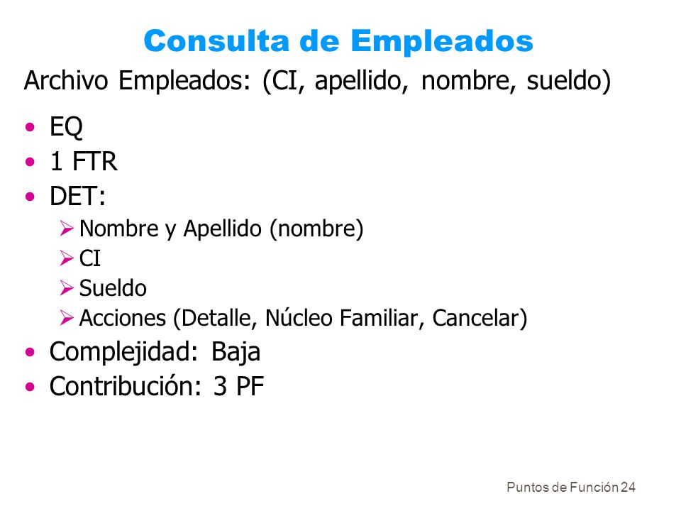 Consulta de Empleados Archivo Empleados: (CI, apellido, nombre, sueldo) EQ. 1 FTR. DET: Nombre y Apellido (nombre)