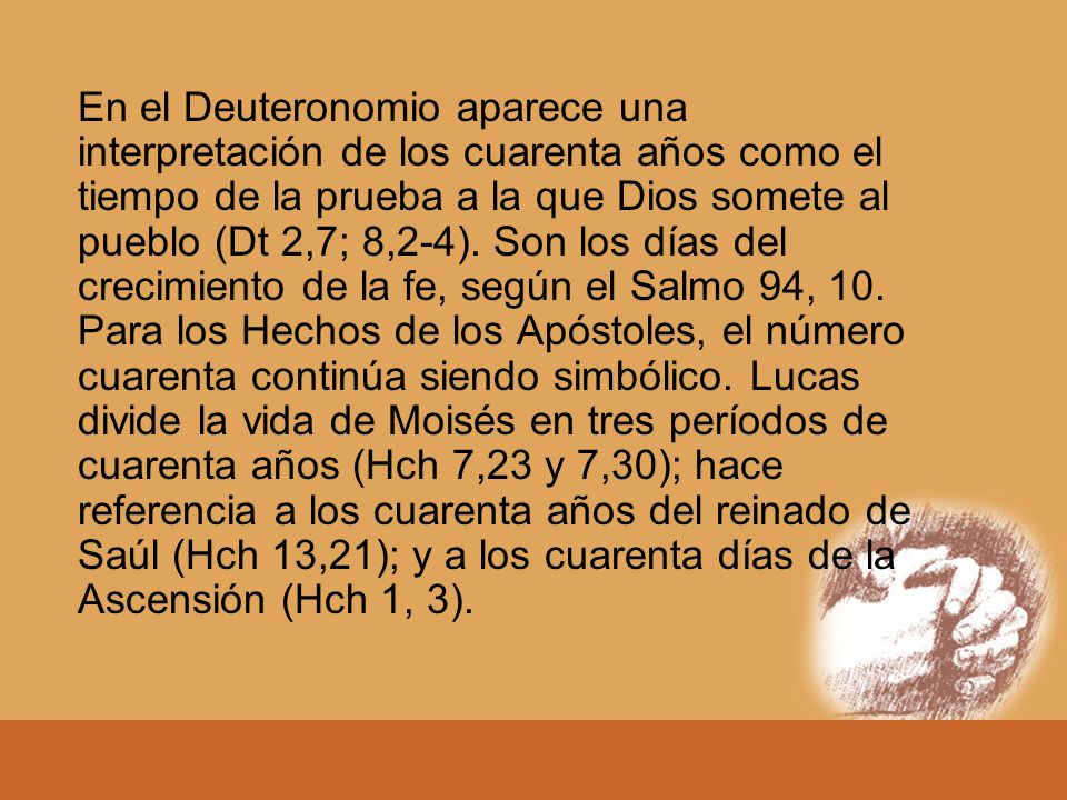 En el Deuteronomio aparece una interpretación de los cuarenta años como el tiempo de la prueba a la que Dios somete al pueblo (Dt 2,7; 8,2-4).