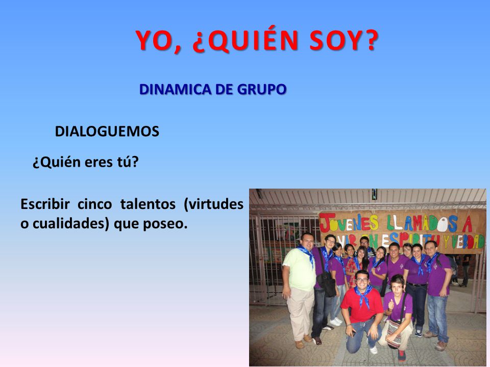 YO, ¿QUIÉN SOY DINAMICA DE GRUPO DIALOGUEMOS ¿Quién eres tú