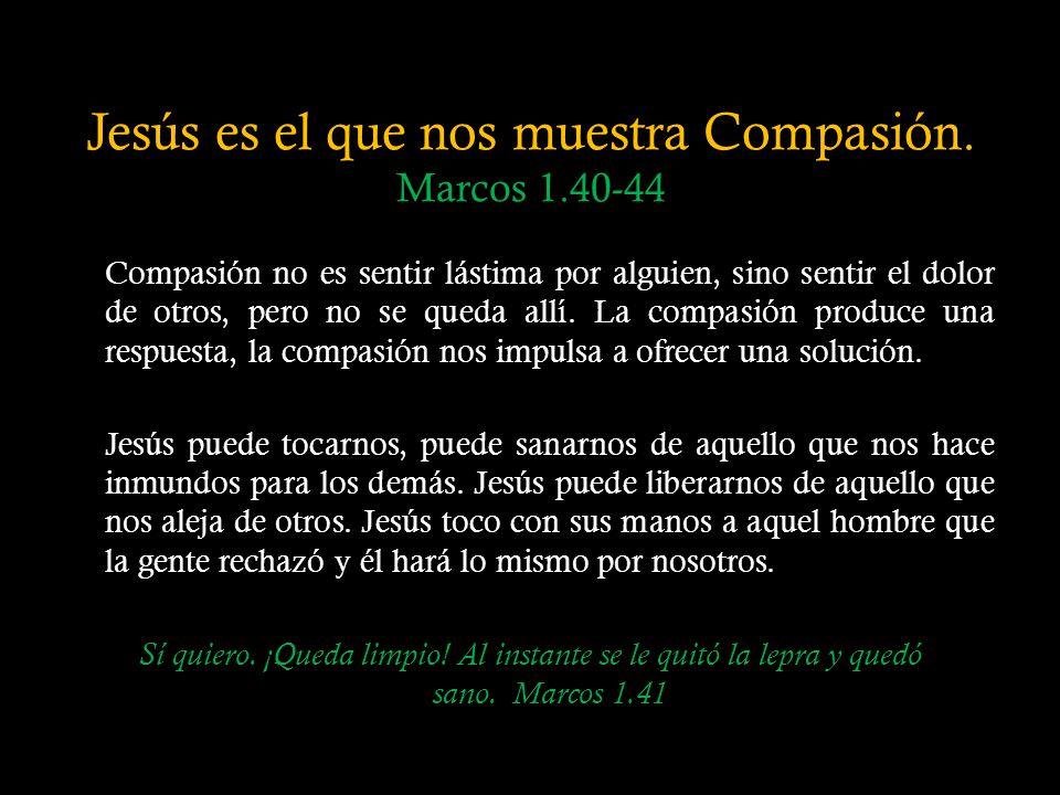 Jesús es el que nos muestra Compasión. Marcos