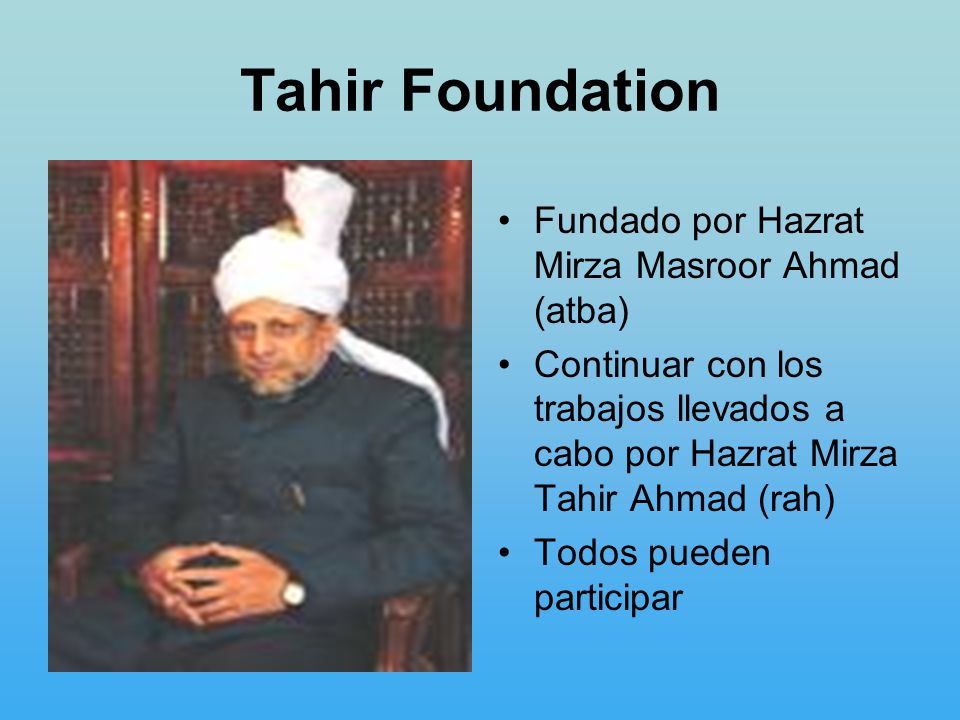 Tahir Foundation Fundado por Hazrat Mirza Masroor Ahmad (atba)