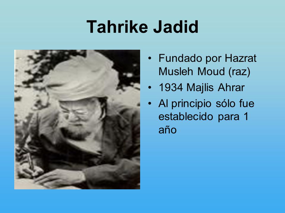 Tahrike Jadid Fundado por Hazrat Musleh Moud (raz) 1934 Majlis Ahrar