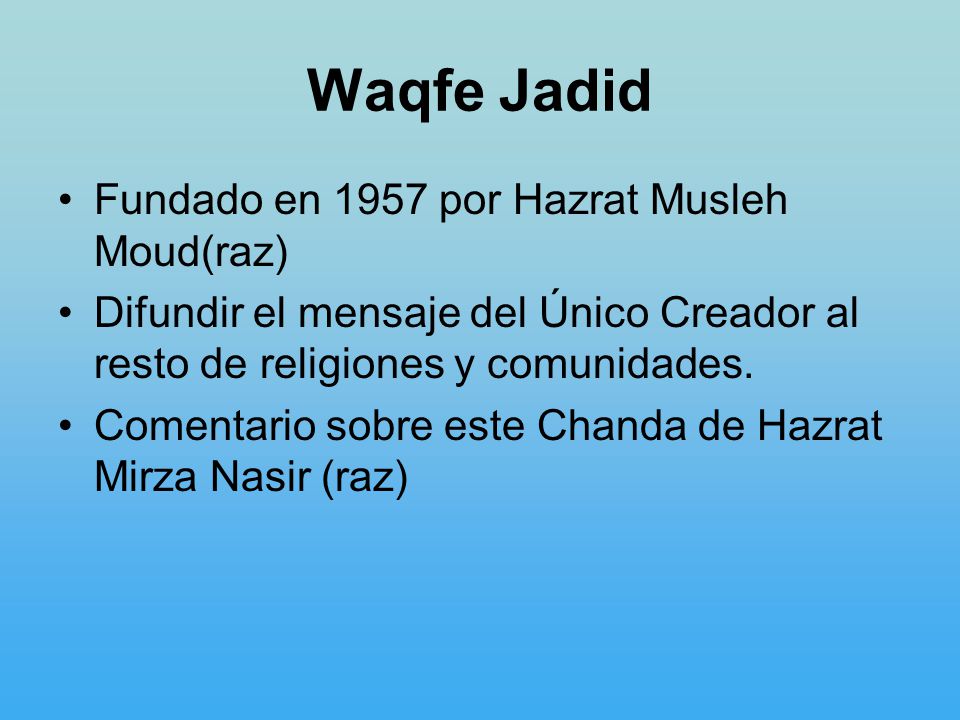 Waqfe Jadid Fundado en 1957 por Hazrat Musleh Moud(raz)