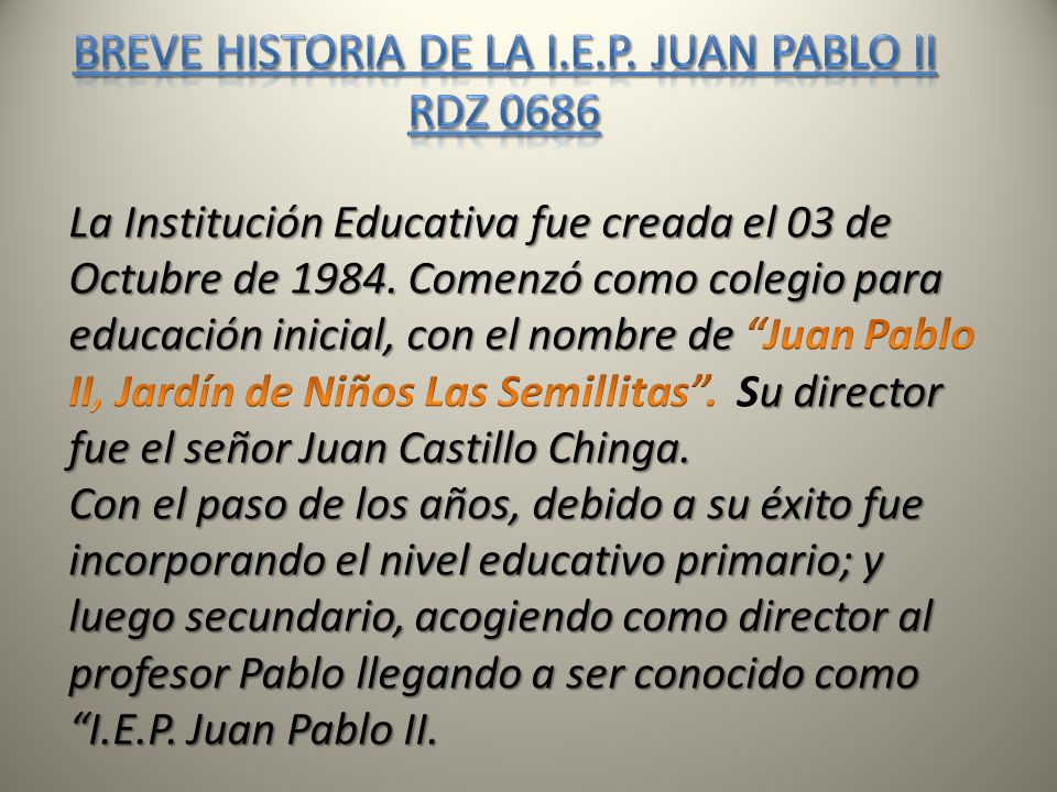 BREVE Historia de la I.E.P. Juan Pablo II RDZ 0686