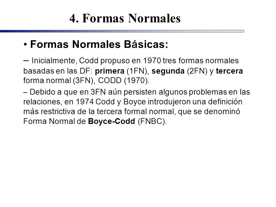4. Formas Normales • Formas Normales Básicas: