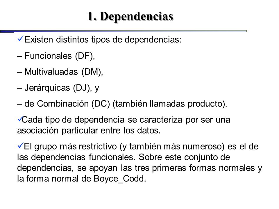 1. Dependencias Existen distintos tipos de dependencias: