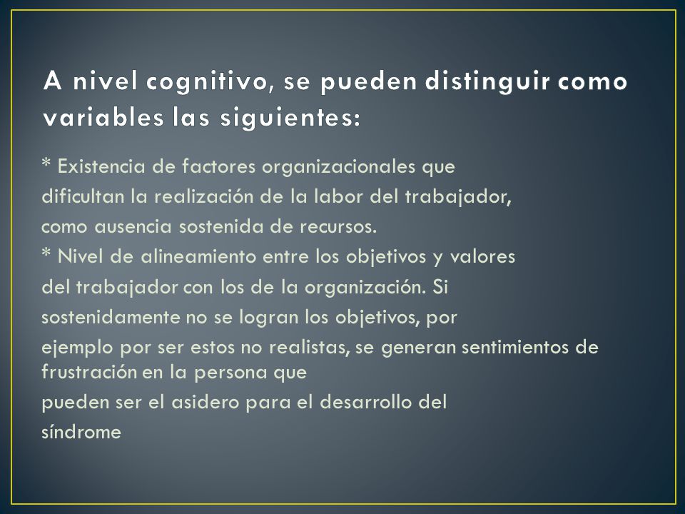 A nivel cognitivo, se pueden distinguir como variables las siguientes: