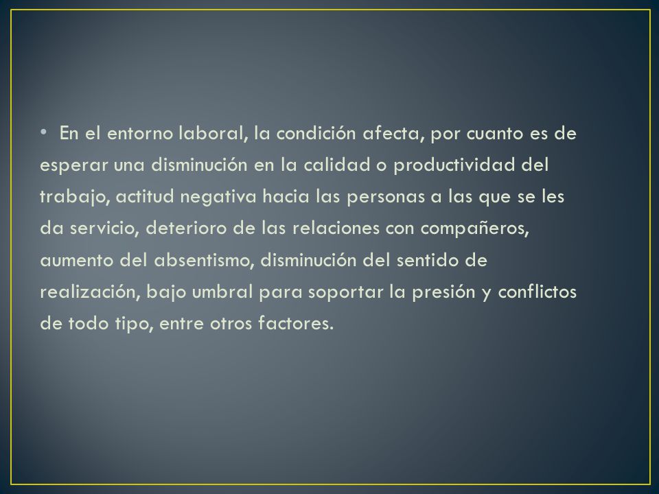 En el entorno laboral, la condición afecta, por cuanto es de