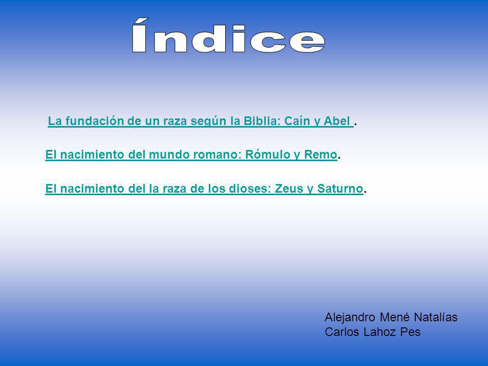 Índice La fundación de un raza según la Biblia: Caín y Abel .
