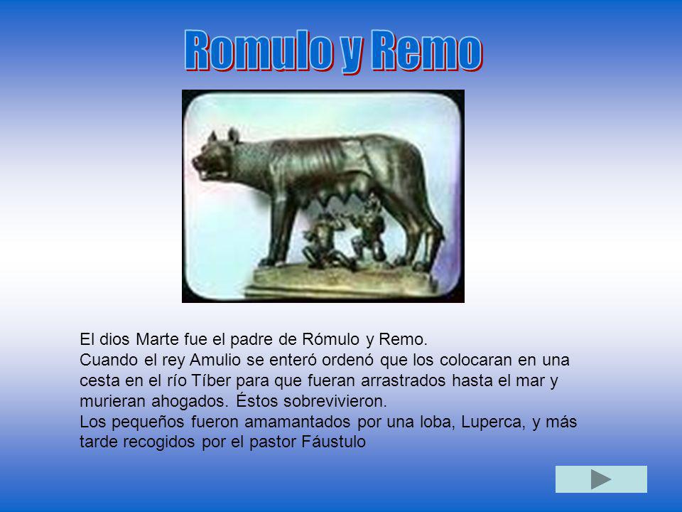 Romulo y Remo El dios Marte fue el padre de Rómulo y Remo.