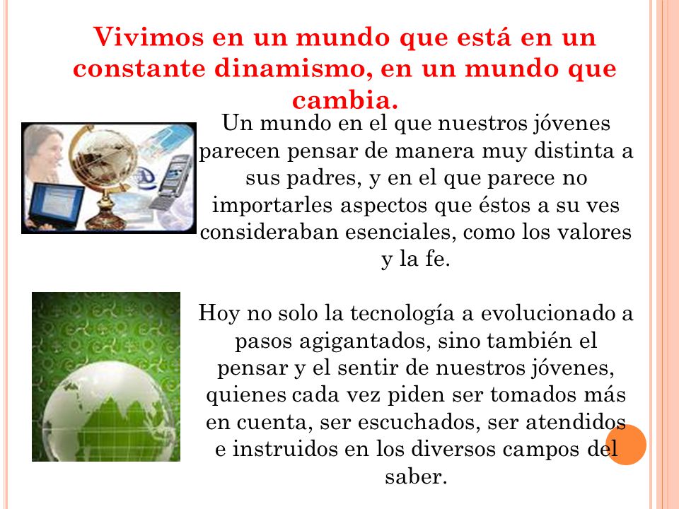 Vivimos en un mundo que está en un constante dinamismo, en un mundo que cambia.