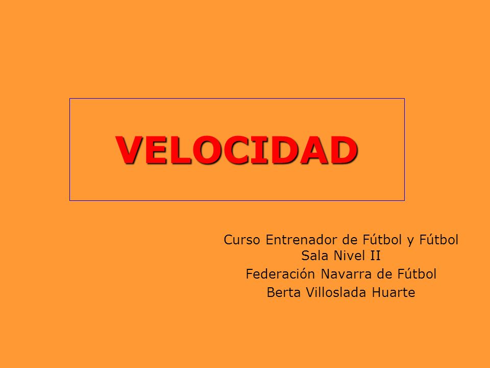 VELOCIDAD Curso Entrenador de Fútbol y Fútbol Sala Nivel II