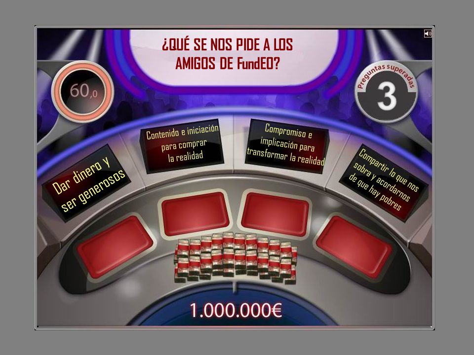 3 ¿QUÉ SE NOS PIDE A LOS AMIGOS DE FundEO Dar dinero y ser generosos