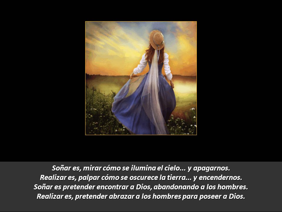 Realizar es, pretender abrazar a los hombres para poseer a Dios.
