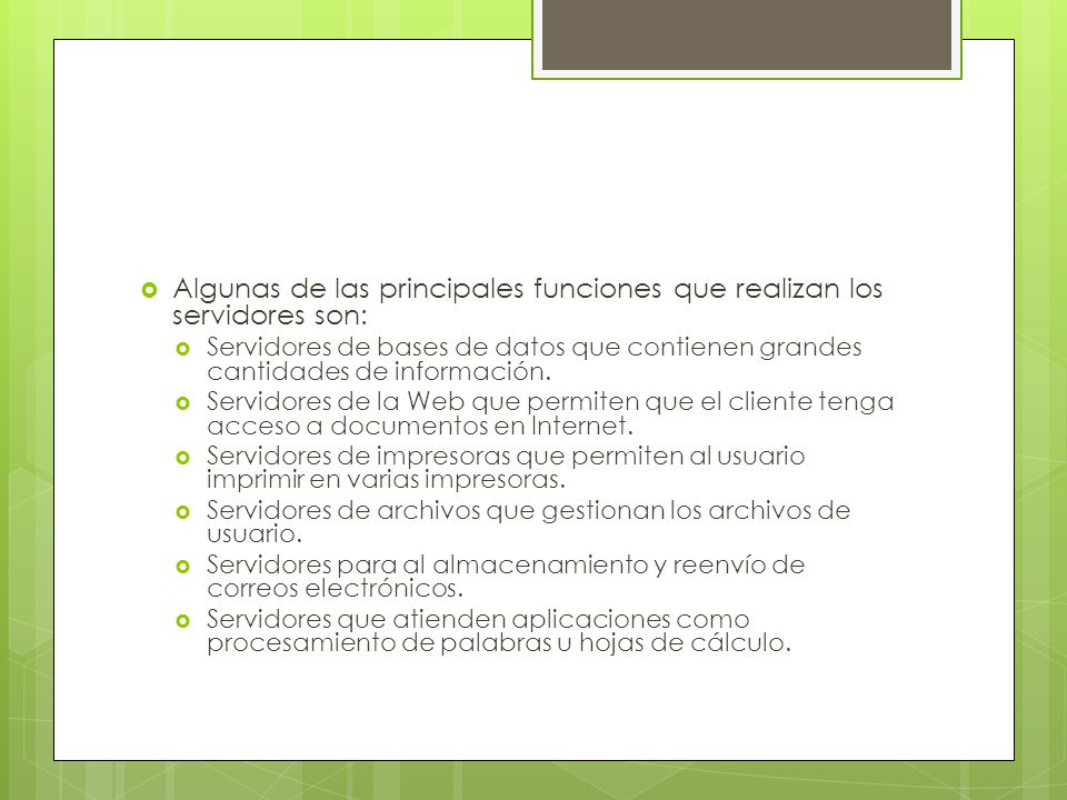 Algunas de las principales funciones que realizan los servidores son: