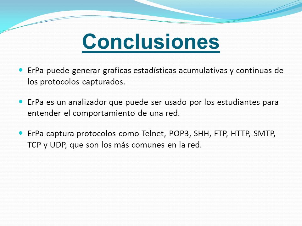 Conclusiones ErPa puede generar graficas estadísticas acumulativas y continuas de los protocolos capturados.