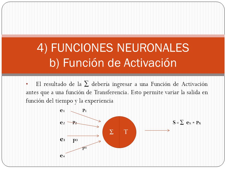 4) FUNCIONES NEURONALES b) Función de Activación