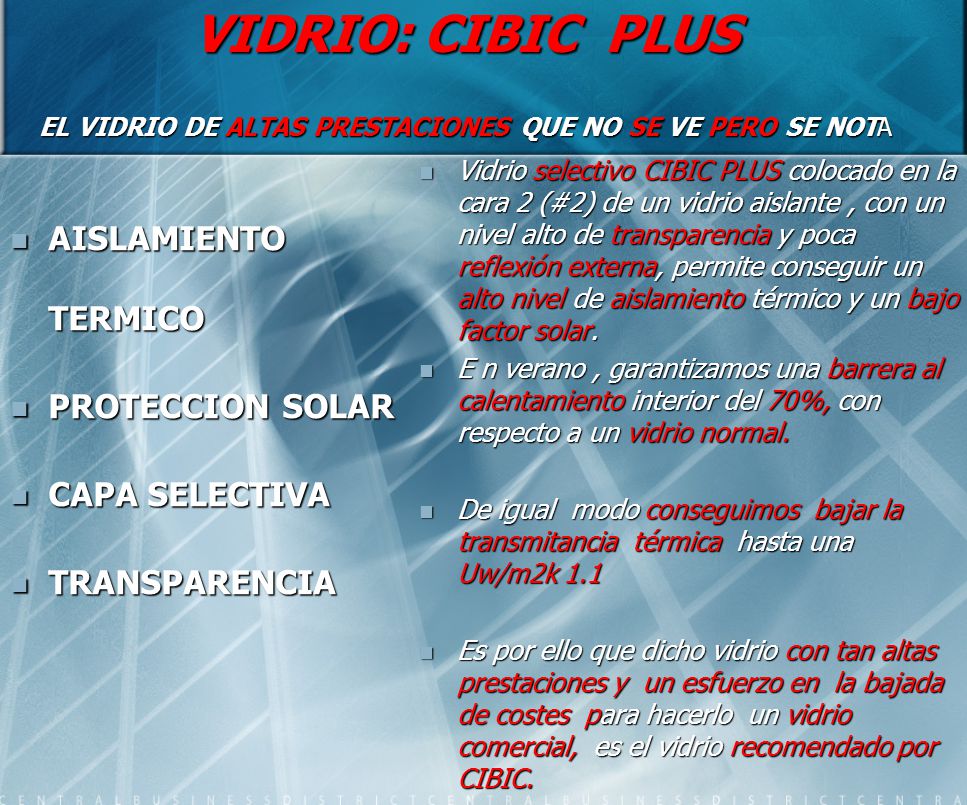 VIDRIO: CIBIC PLUS EL VIDRIO DE ALTAS PRESTACIONES QUE NO SE VE PERO SE NOTA