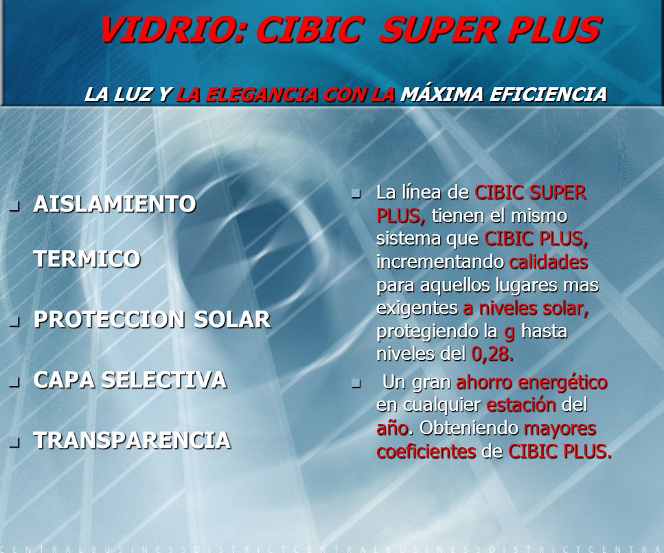 VIDRIO: CIBIC SUPER PLUS LA LUZ Y LA ELEGANCIA CON LA MÁXIMA EFICIENCIA
