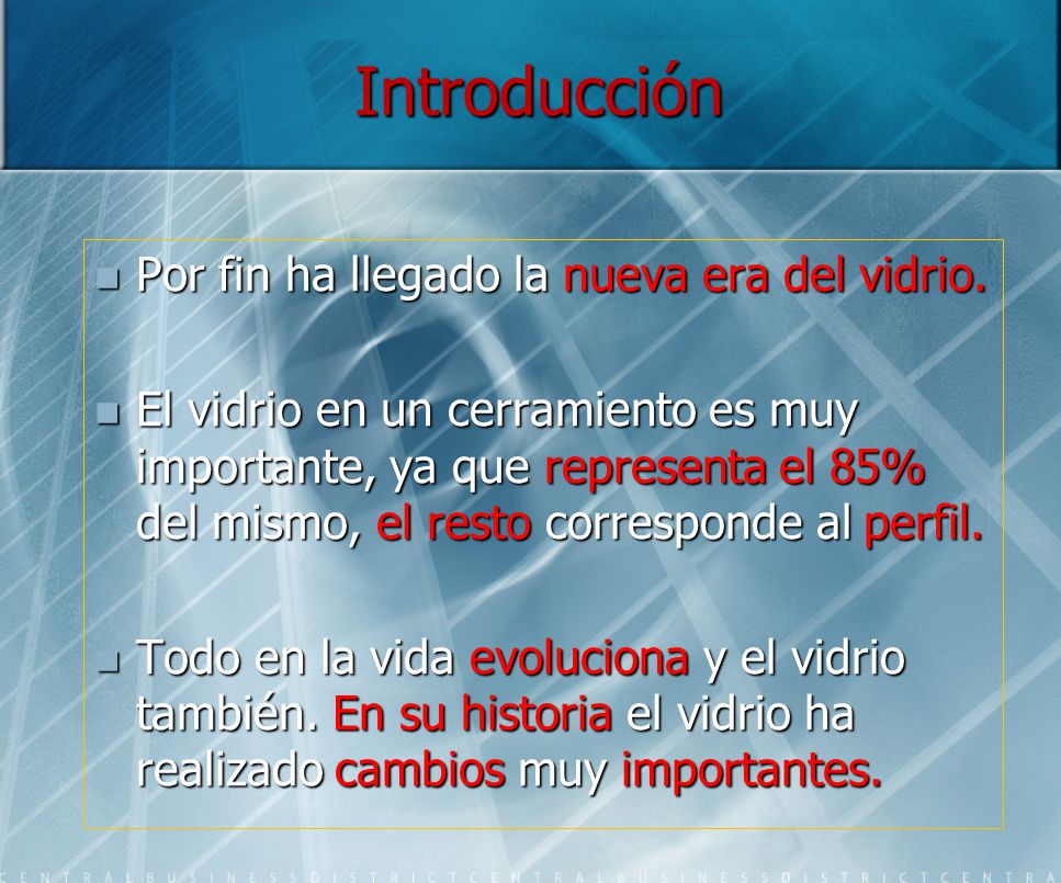 Introducción Por fin ha llegado la nueva era del vidrio.