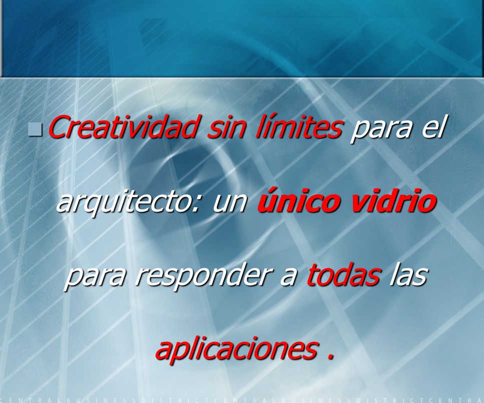 Creatividad sin límites para el arquitecto: un único vidrio para responder a todas las aplicaciones .