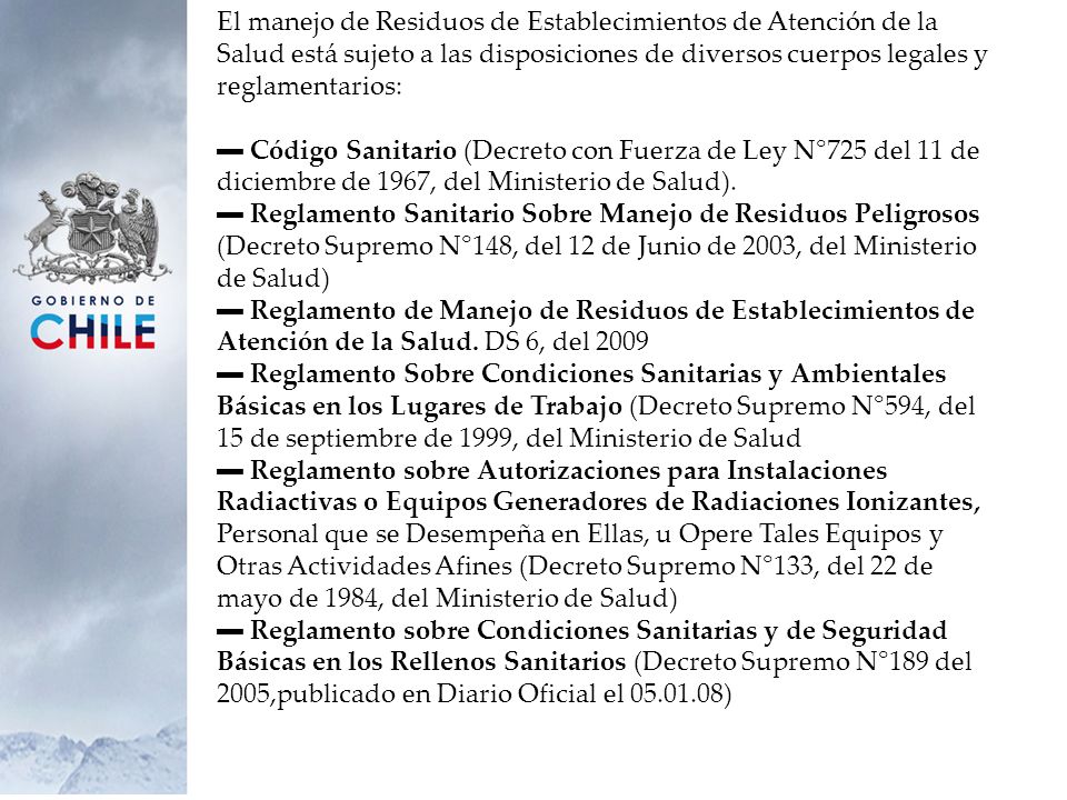El manejo de Residuos de Establecimientos de Atención de la Salud está sujeto a las disposiciones de diversos cuerpos legales y