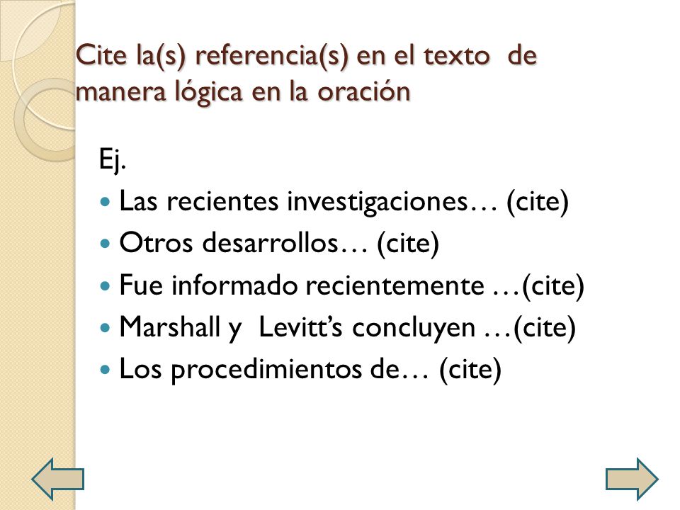 Cite la(s) referencia(s) en el texto de manera lógica en la oración