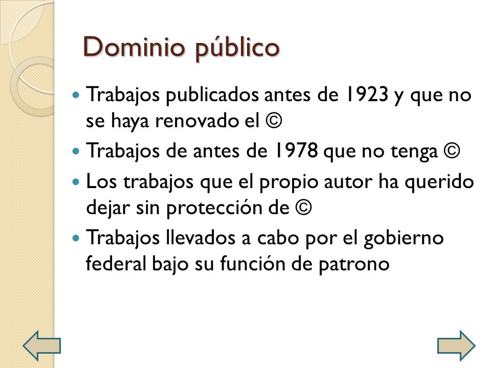 Dominio público Trabajos publicados antes de 1923 y que no se haya renovado el © Trabajos de antes de 1978 que no tenga ©