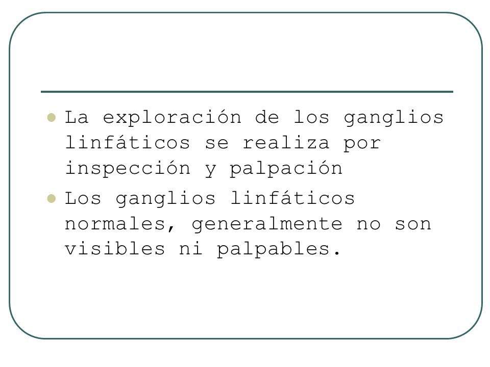La exploración de los ganglios linfáticos se realiza por inspección y palpación