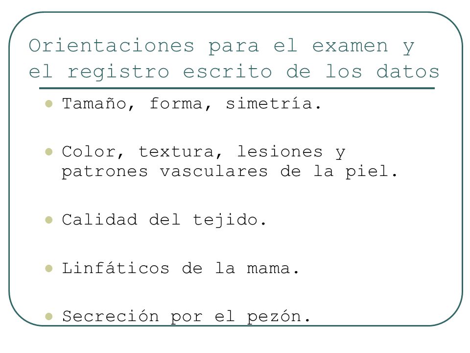 Orientaciones para el examen y el registro escrito de los datos