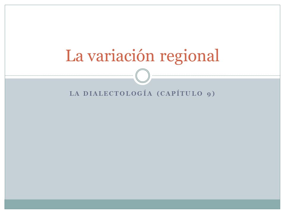 La dialectología (Capítulo 9)