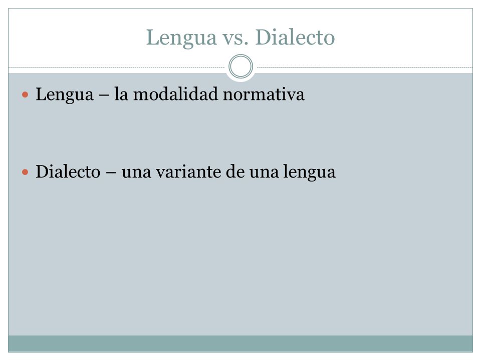Lengua vs. Dialecto Lengua – la modalidad normativa