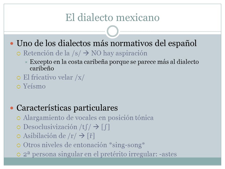 El dialecto mexicano Uno de los dialectos más normativos del español