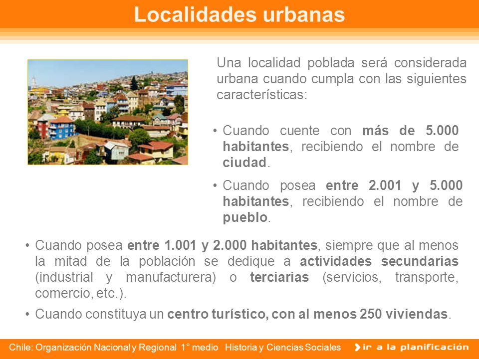 Localidades urbanas Una localidad poblada será considerada urbana cuando cumpla con las siguientes características:
