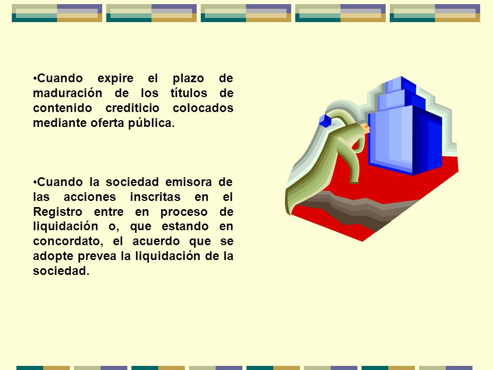 Cuando expire el plazo de maduración de los títulos de contenido crediticio colocados mediante oferta pública.