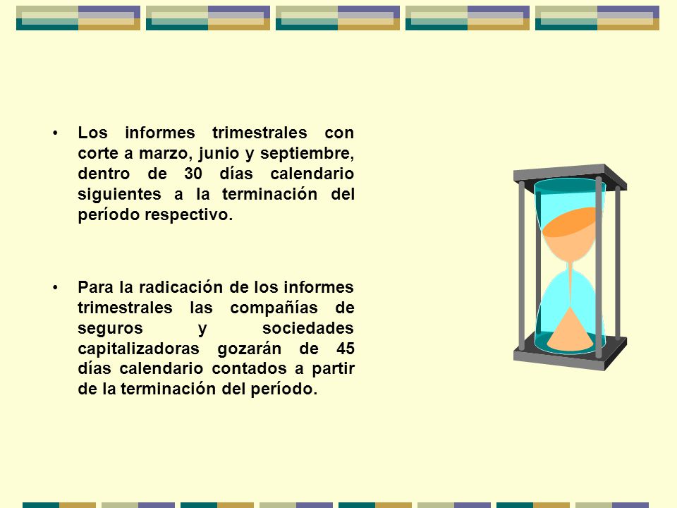 Los informes trimestrales con corte a marzo, junio y septiembre, dentro de 30 días calendario siguientes a la terminación del período respectivo.