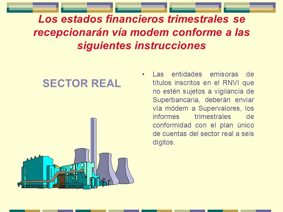 Los estados financieros trimestrales se recepcionarán vía modem conforme a las siguientes instrucciones