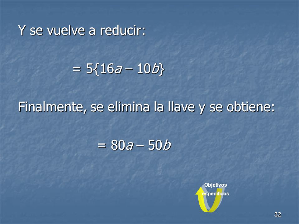 Finalmente, se elimina la llave y se obtiene: = 80a – 50b