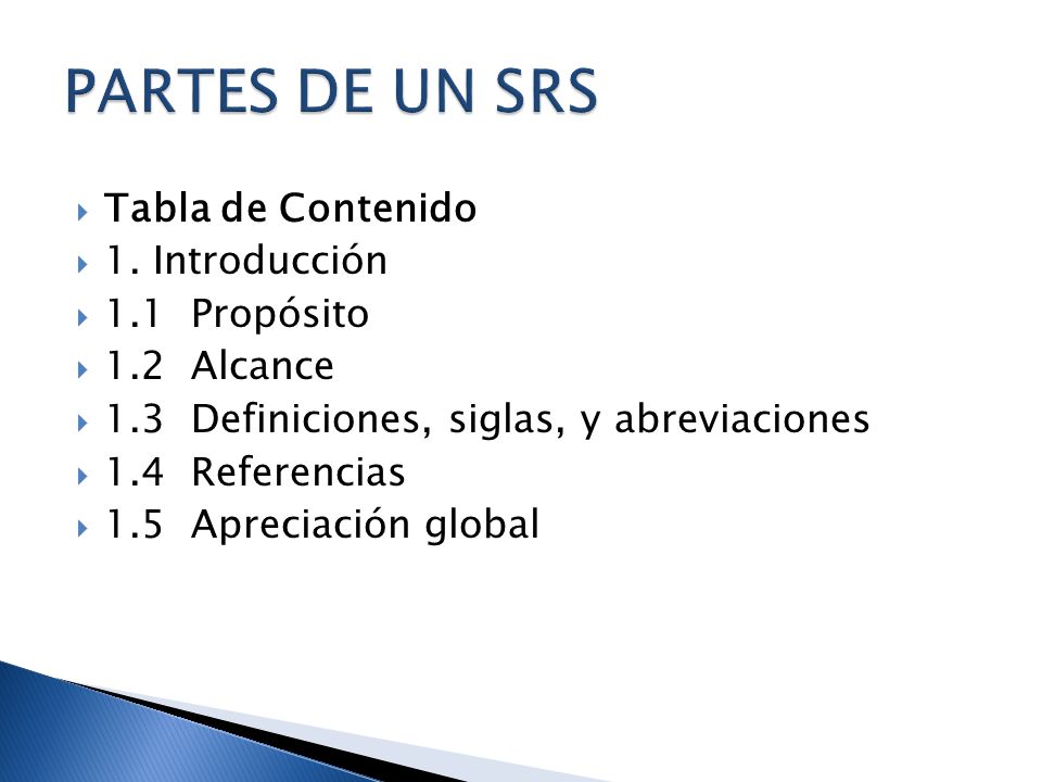 PARTES DE UN SRS Tabla de Contenido 1. Introducción 1.1 Propósito