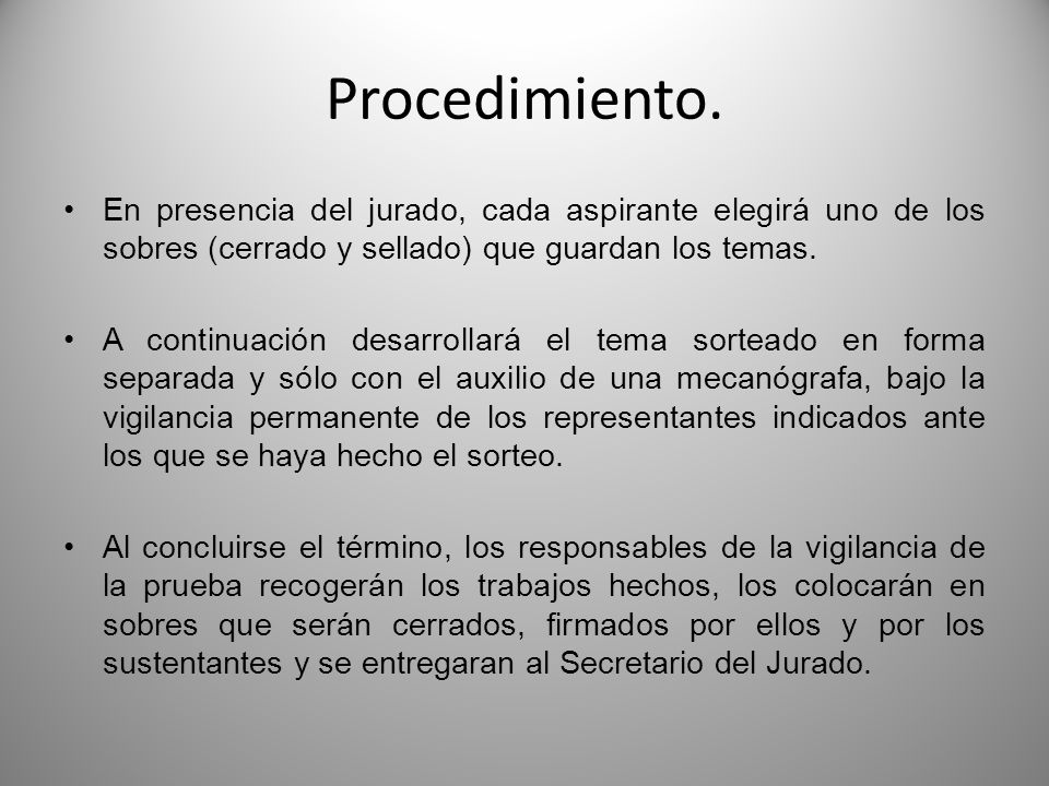 Procedimiento. En presencia del jurado, cada aspirante elegirá uno de los sobres (cerrado y sellado) que guardan los temas.
