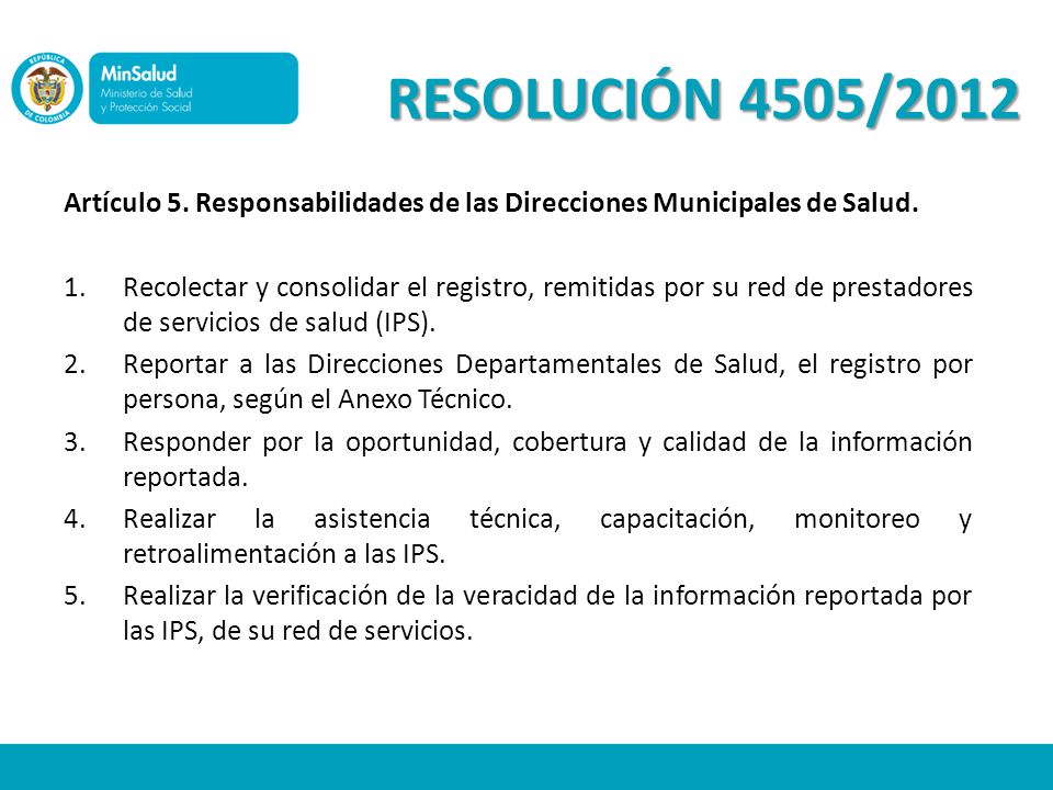 RESOLUCIÓN 4505/2012 Artículo 5. Responsabilidades de las Direcciones Municipales de Salud.