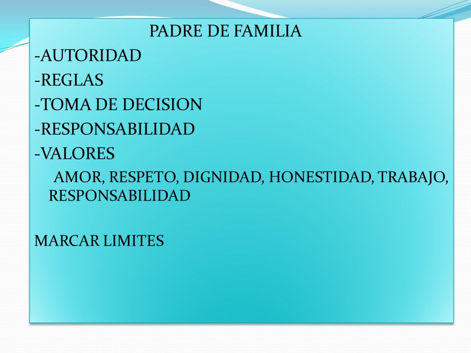 PADRE DE FAMILIA -AUTORIDAD -REGLAS -TOMA DE DECISION -RESPONSABILIDAD