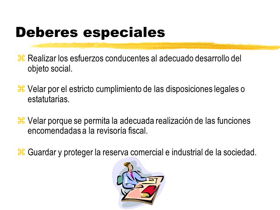 Deberes especiales Realizar los esfuerzos conducentes al adecuado desarrollo del objeto social.